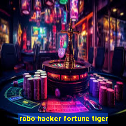 robo hacker fortune tiger